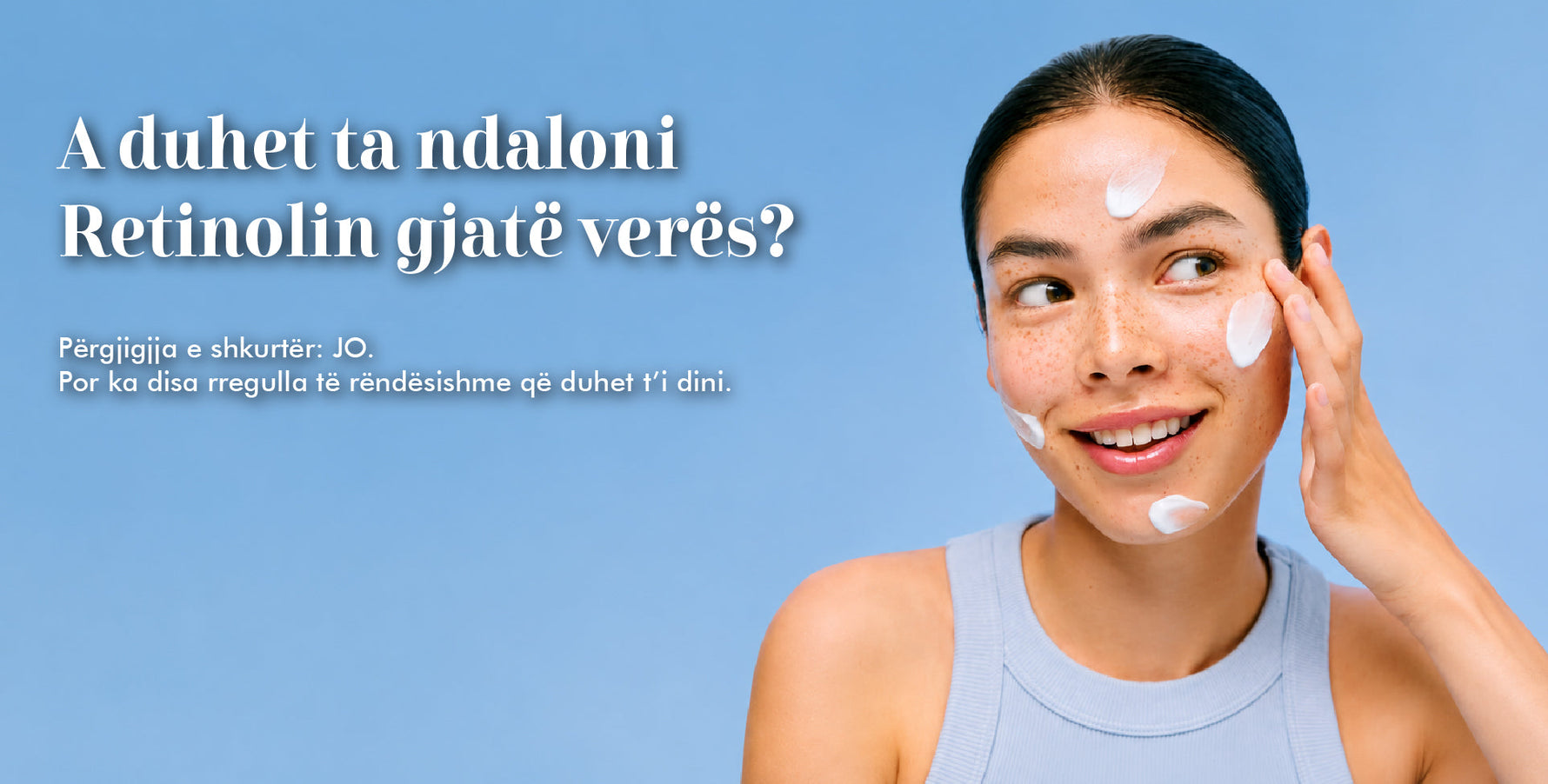 A Duhet të Përdorni Retinol Gjatë Verës?